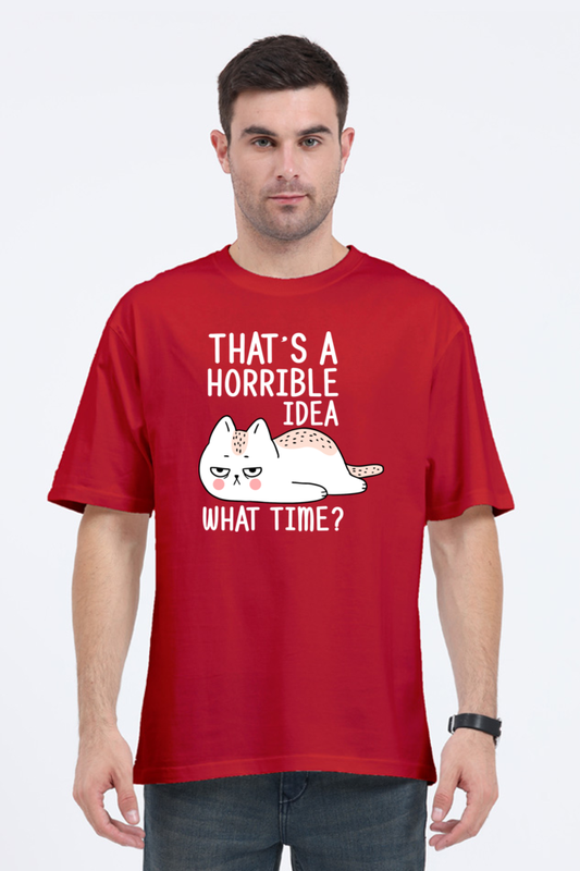 That’s A Horrible Idea Cotton Oversized Men’s T-Shirt