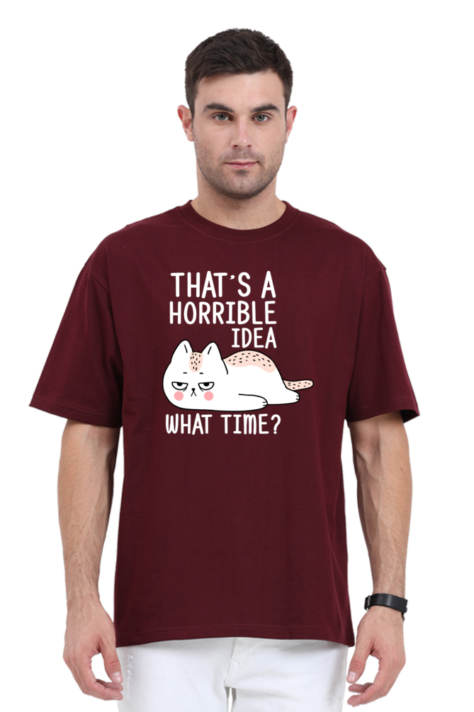 That’s A Horrible Idea Cotton Oversized Men’s T-Shirt