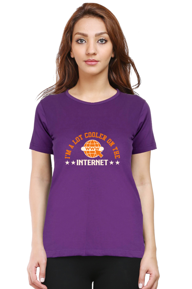 Sarcastic T Shirt - I'm a lot Cooler on the Internet - For Women