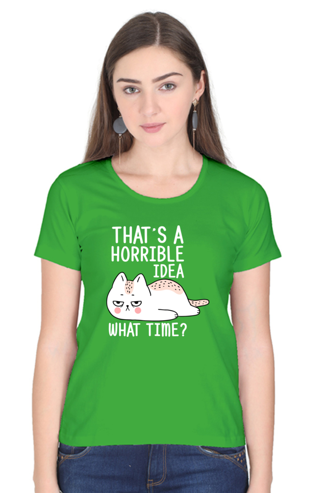 That’s A Horrible Idea Cotton Regular Fit Women’s T-Shirt