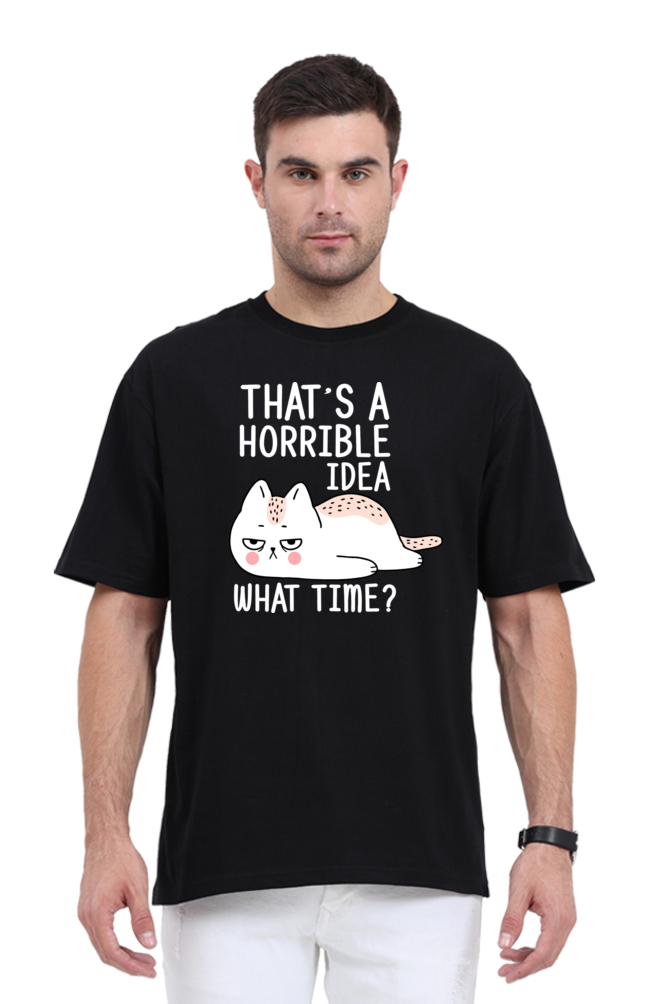 That’s A Horrible Idea Cotton Oversized Men’s T-Shirt