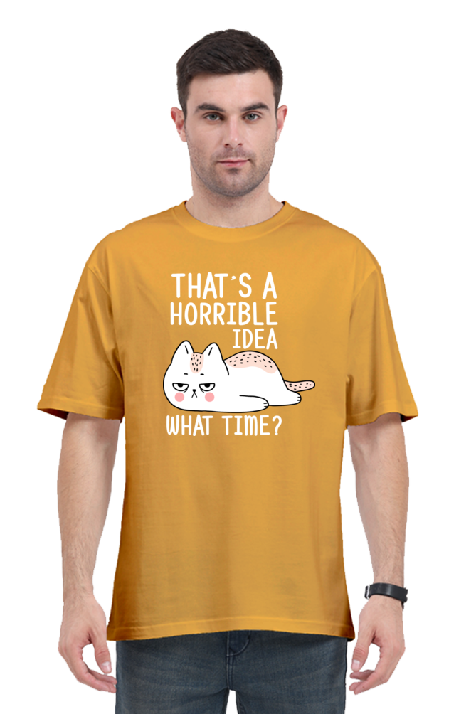 That’s A Horrible Idea Cotton Oversized Men’s T-Shirt