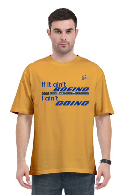 If it ain’t Boeing I ain’t going Men's Oversized T-Shirt