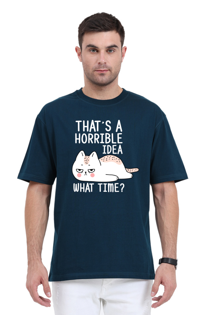 That’s A Horrible Idea Cotton Oversized Men’s T-Shirt