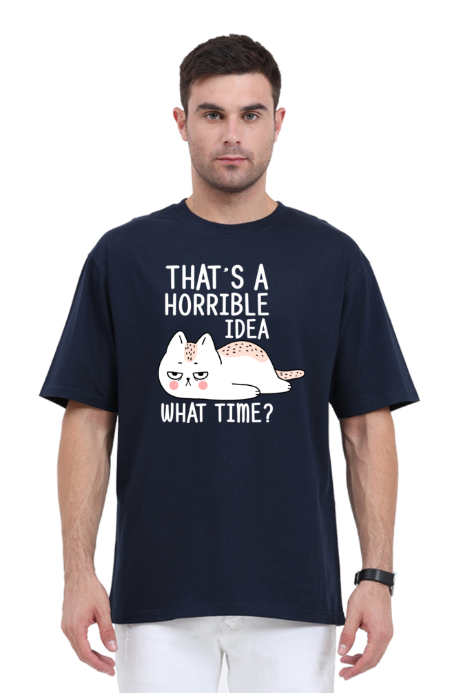 That’s A Horrible Idea Cotton Oversized Men’s T-Shirt