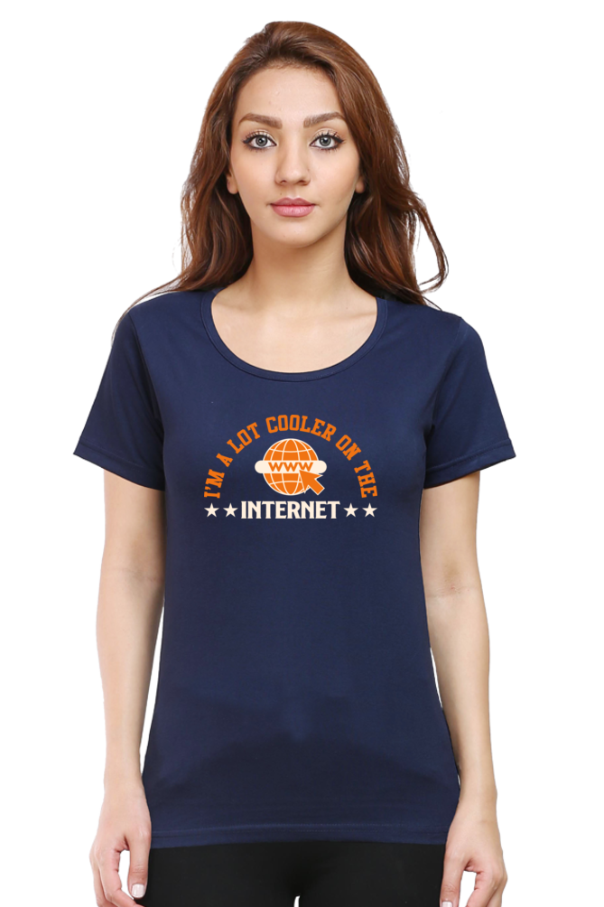 Sarcastic T Shirt - I'm a lot Cooler on the Internet - For Women