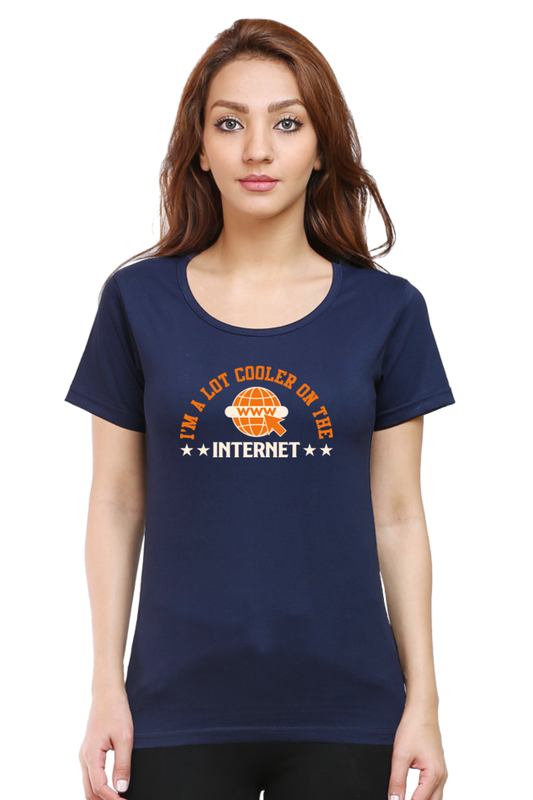 Sarcastic T Shirt - I'm a lot Cooler on the Internet - For Women