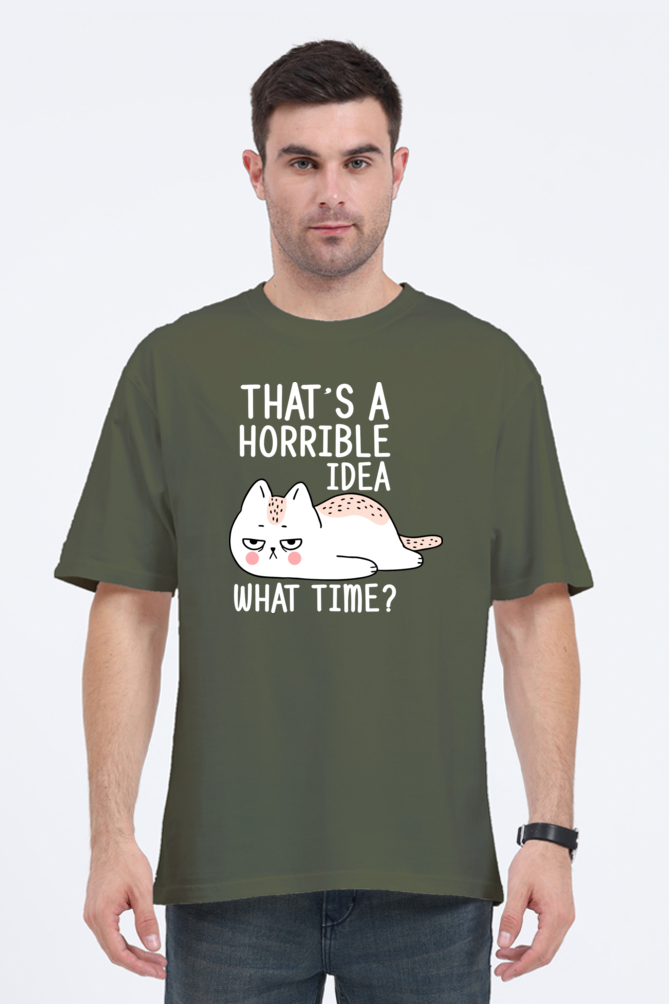 That’s A Horrible Idea Cotton Oversized Men’s T-Shirt