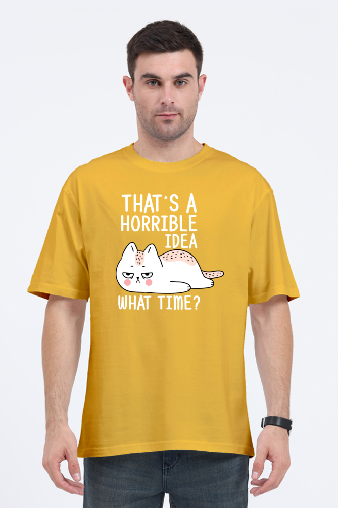 That’s A Horrible Idea Cotton Oversized Men’s T-Shirt