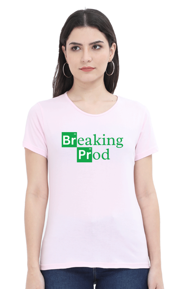 Breaking Prod Programmer T-Shirt for Women