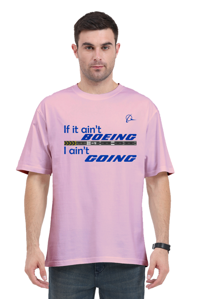 If it ain’t Boeing I ain’t going Men's Oversized T-Shirt