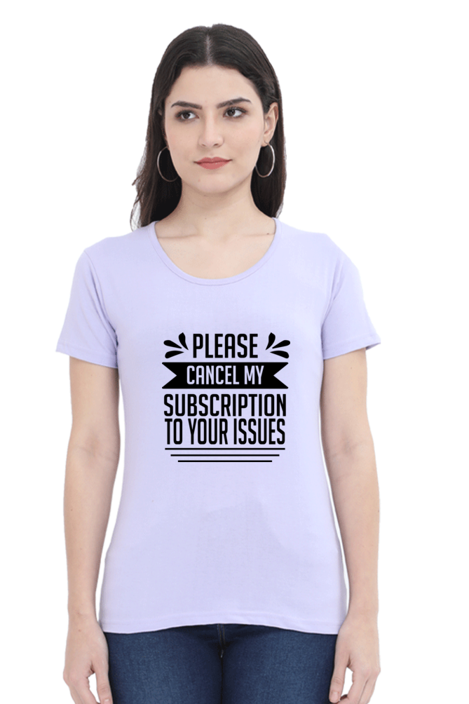 Cancel My Subscription to Your Issues Sarcastic T-Shirt for Women