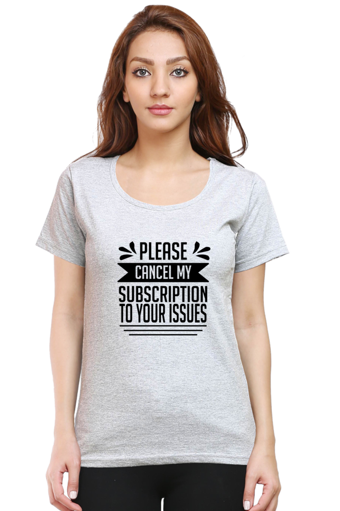 Cancel My Subscription to Your Issues Sarcastic T-Shirt for Women