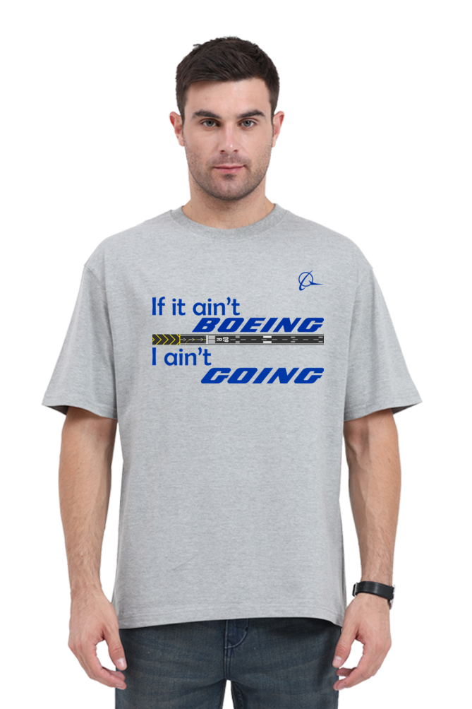 If it ain’t Boeing I ain’t going Men's Oversized T-Shirt