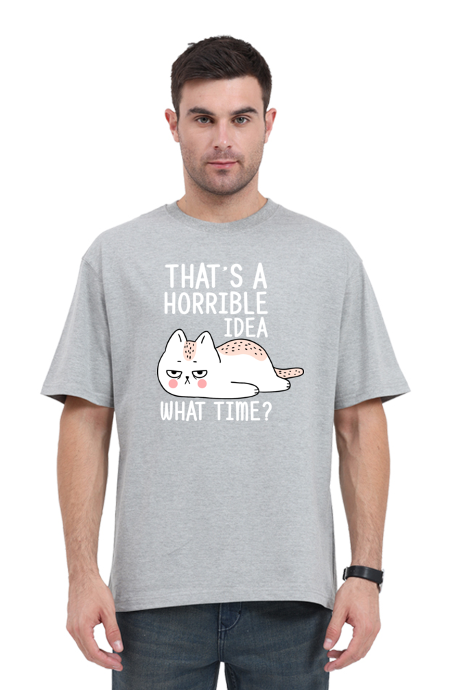 That’s A Horrible Idea Cotton Oversized Men’s T-Shirt