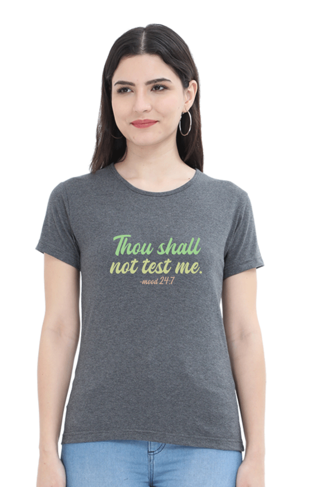 Thou Shall Not Test Me - mood 24:7 Women's T-Shirt