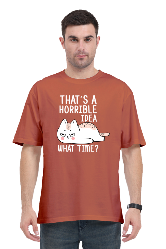 That’s A Horrible Idea Cotton Oversized Men’s T-Shirt