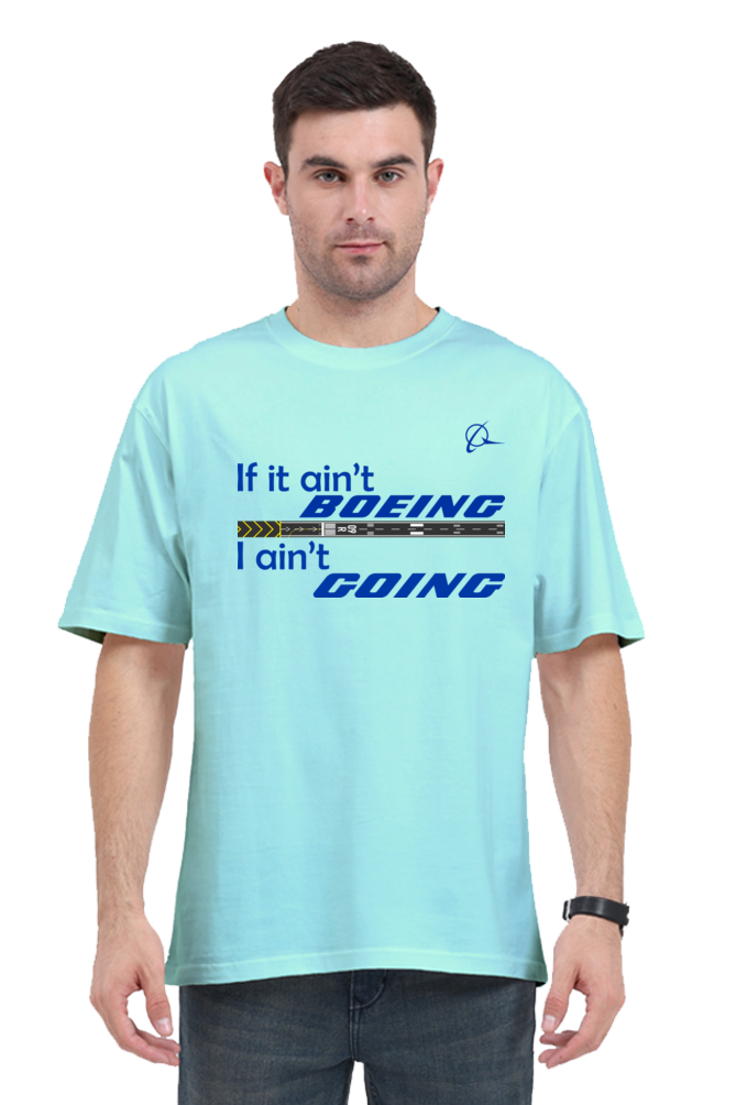 If it ain’t Boeing I ain’t going Men's Oversized T-Shirt