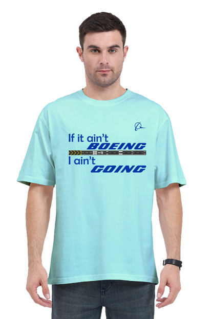 If it ain’t Boeing I ain’t going Men's Oversized T-Shirt