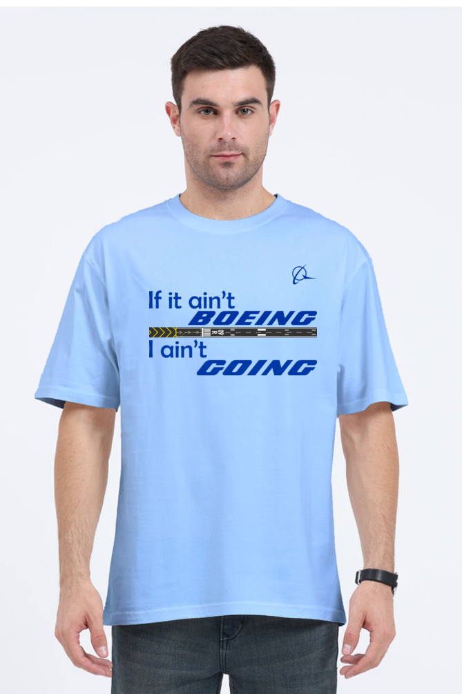 If it ain’t Boeing I ain’t going Men's Oversized T-Shirt