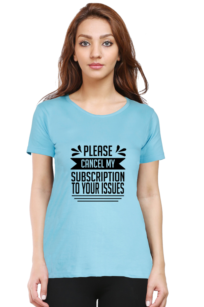 Cancel My Subscription to Your Issues Sarcastic T-Shirt for Women