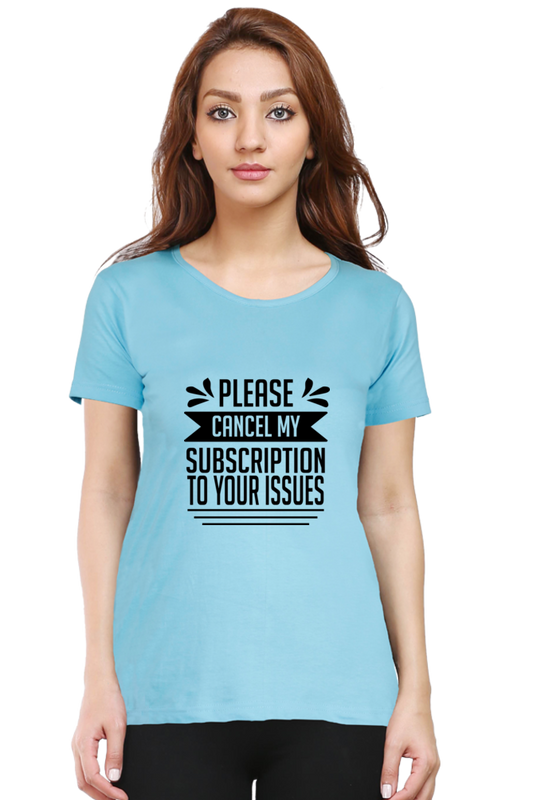 Cancel My Subscription to Your Issues Sarcastic T-Shirt for Women