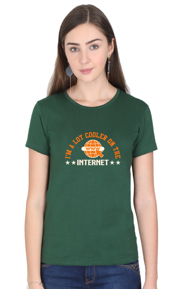 Sarcastic T Shirt - I'm a lot Cooler on the Internet - For Women