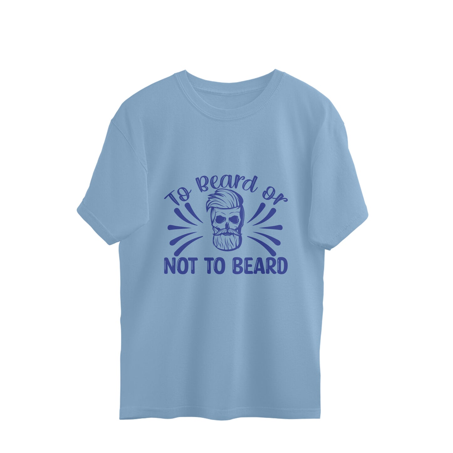 To Beard or Not to Beard : Oversized T-Shirt for Men