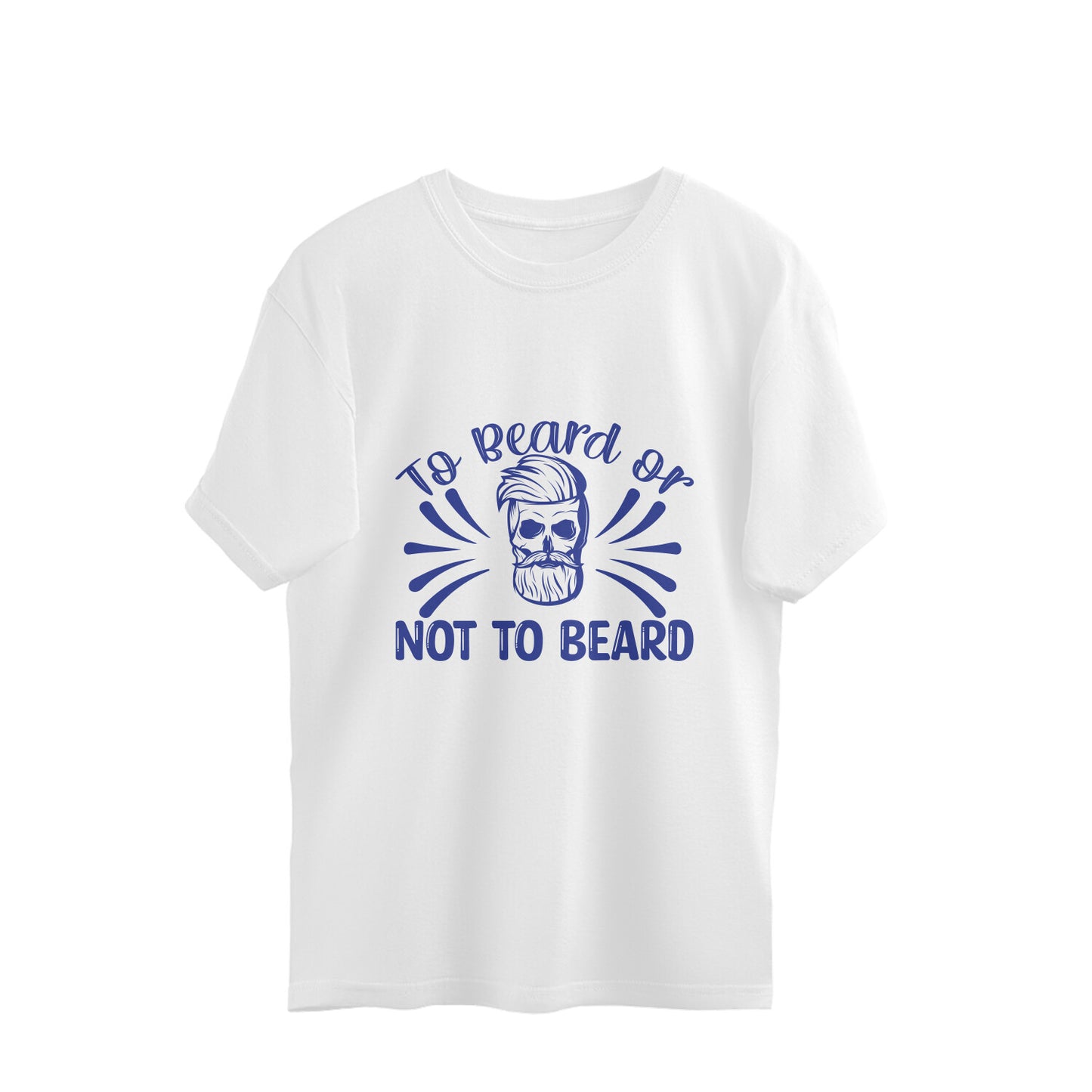 To Beard or Not to Beard : Oversized T-Shirt for Men