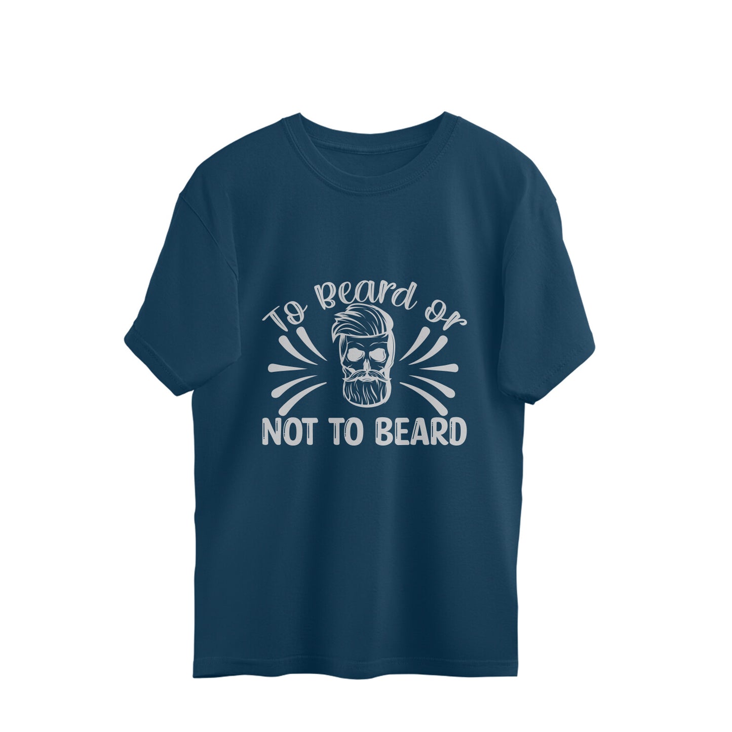 To Beard or Not to Beard : Oversized T-Shirt for Men