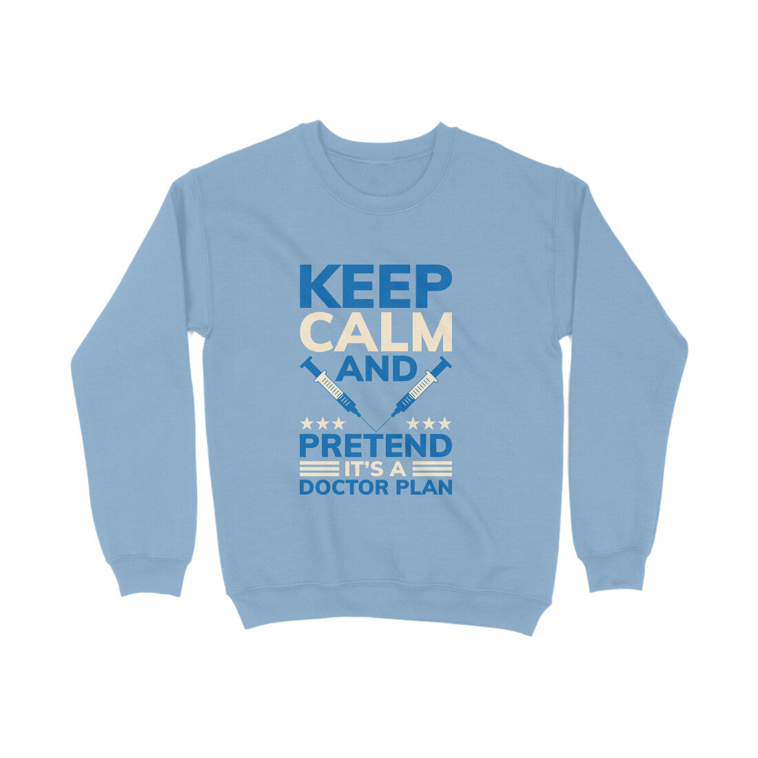 Keep Calm Doctors' Plan : Sarcasm Sweatshirt for Men