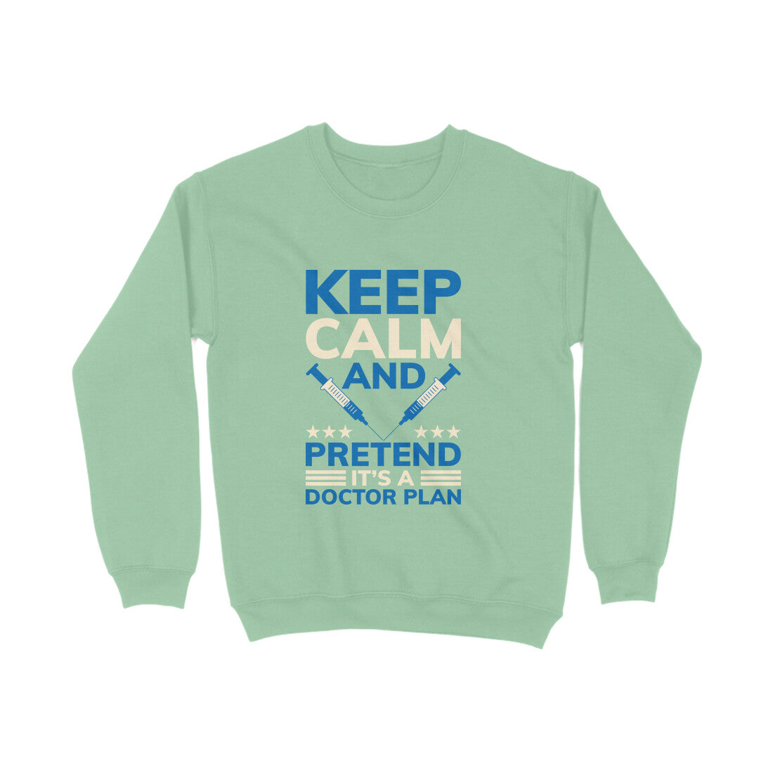 Keep Calm Doctors' Plan : Sarcasm Sweatshirt for Men