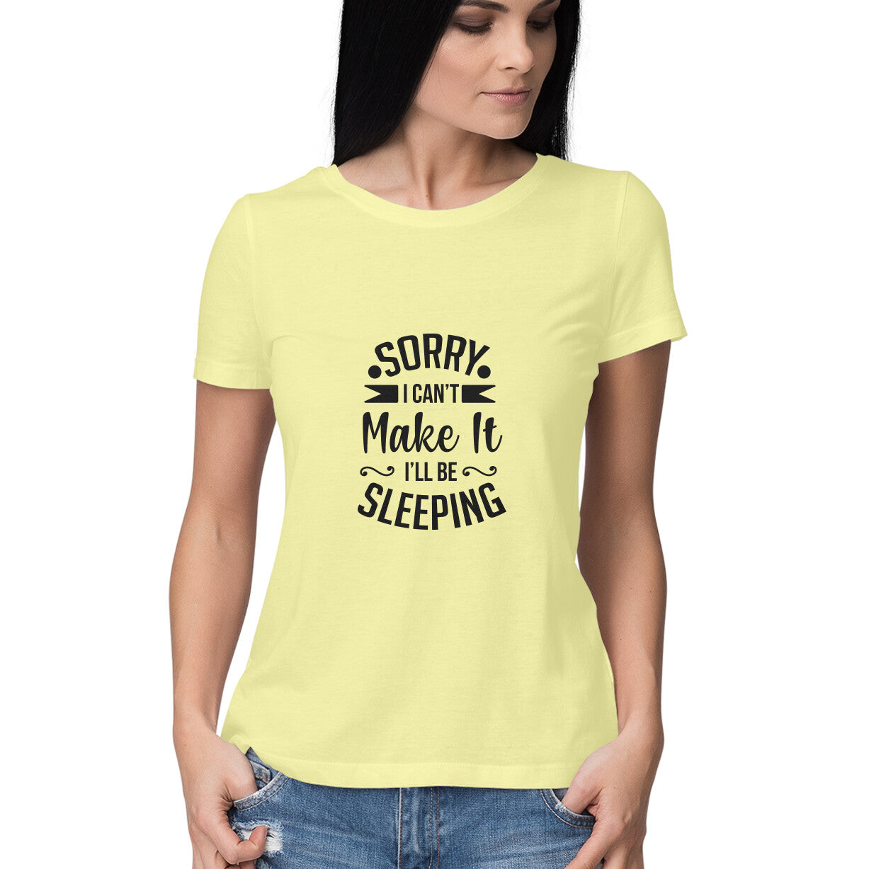 Sorry I Can't Make it T-Shirt for Women