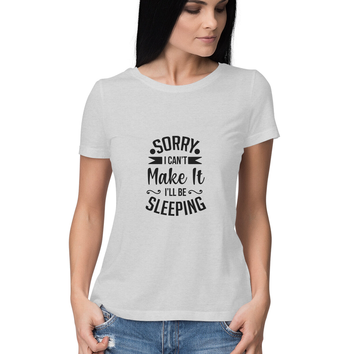 Sorry I Can't Make it T-Shirt for Women